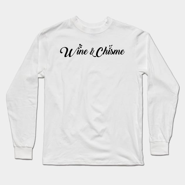 Wine & Chisme Long Sleeve T-Shirt by zubiacreative
